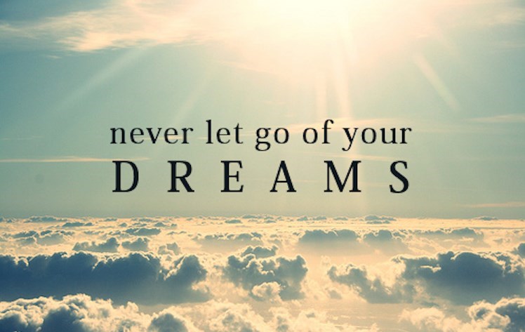 never let go of your dreams
